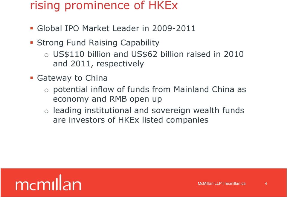 Gateway to China o potential inflow of funds from Mainland China as economy and RMB