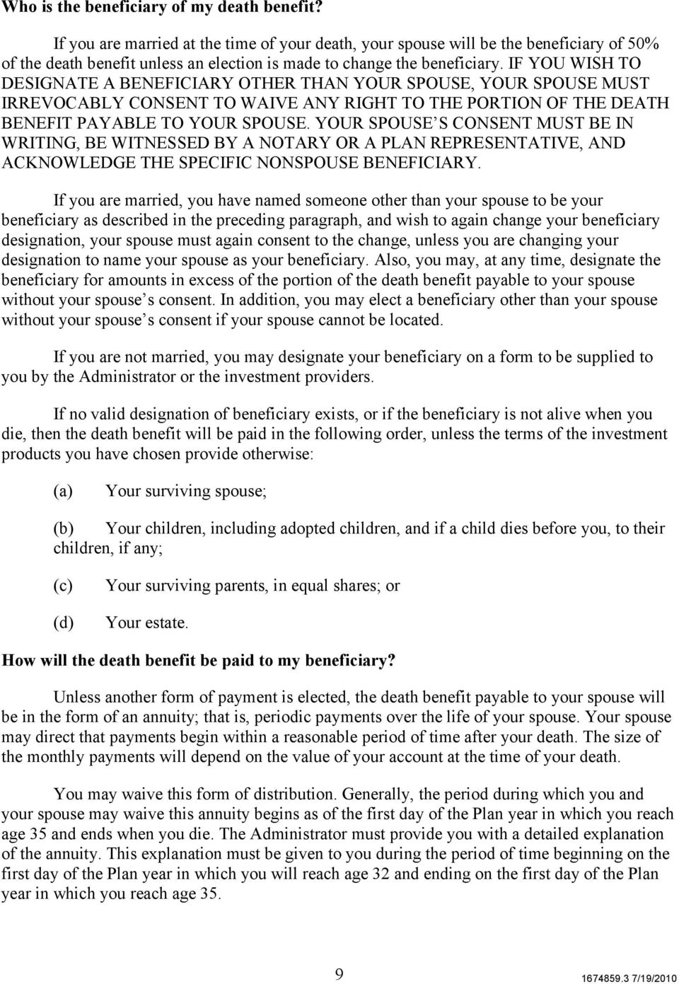 IF YOU WISH TO DESIGNATE A BENEFICIARY OTHER THAN YOUR SPOUSE, YOUR SPOUSE MUST IRREVOCABLY CONSENT TO WAIVE ANY RIGHT TO THE PORTION OF THE DEATH BENEFIT PAYABLE TO YOUR SPOUSE.