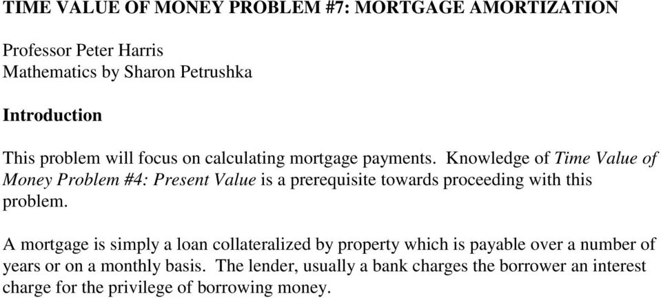 Knowledge of Time Value of Money Problem #4: Present Value is a prerequisite towards proceeding with this problem.
