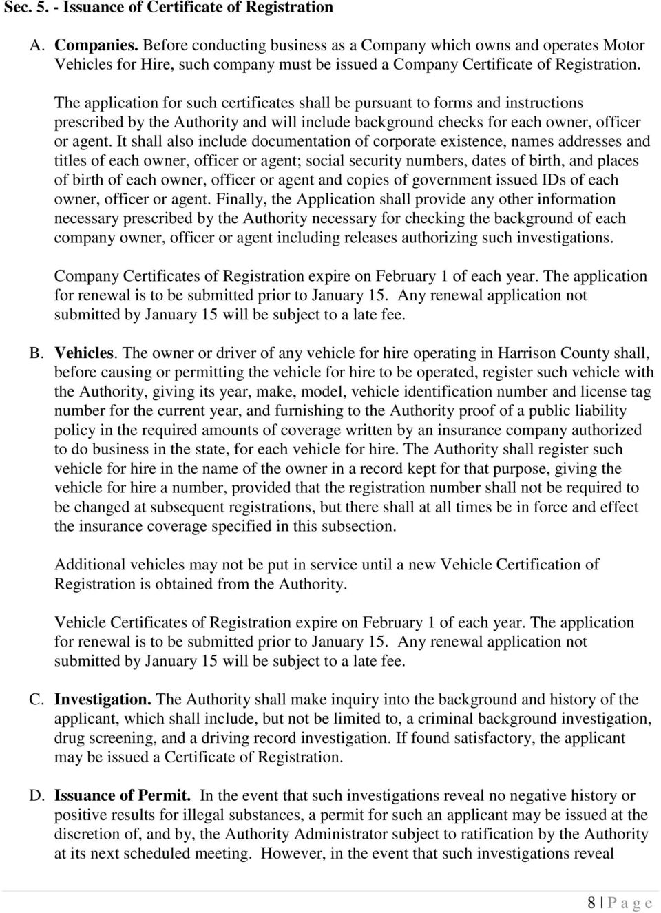The application for such certificates shall be pursuant to forms and instructions prescribed by the Authority and will include background checks for each owner, officer or agent.