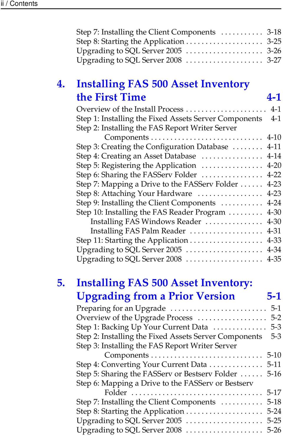.................... 4-1 Step 1: Installing the Fixed Assets Server Components 4-1 Step 2: Installing the FAS Report Writer Server Components............................. 4-10 Step 3: Creating the Configuration Database.