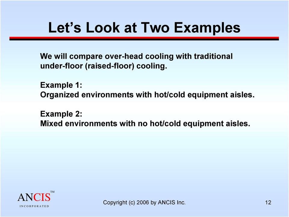 Example 1: Organized environments with hot/cold equipment aisles.