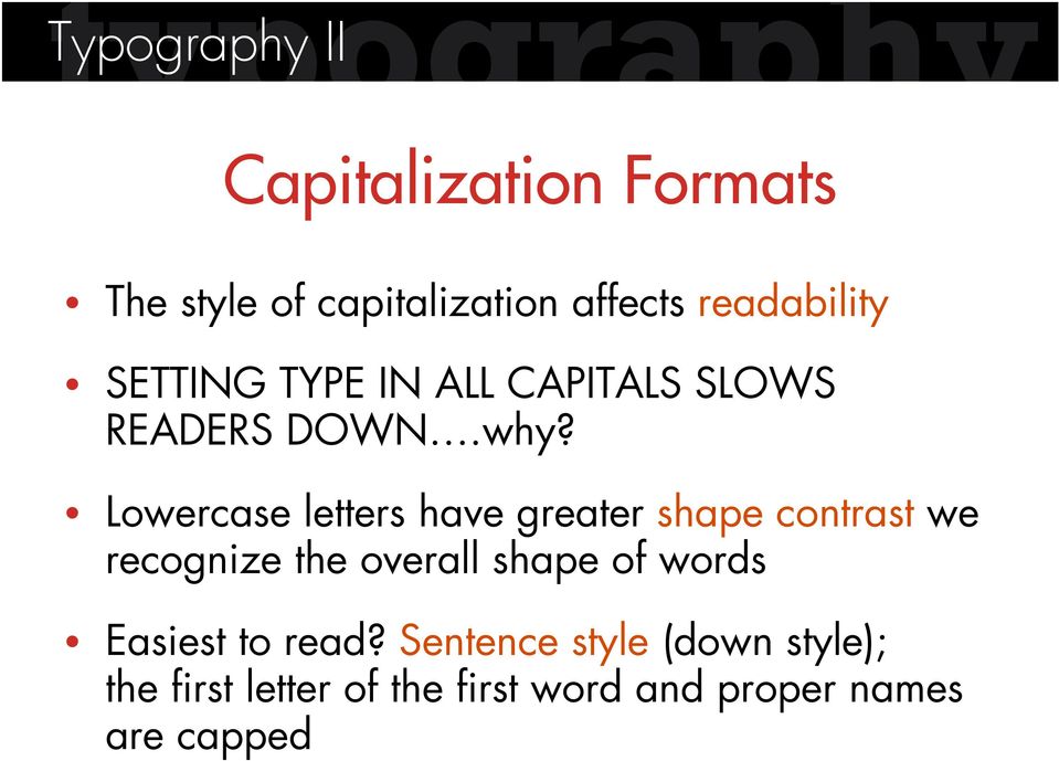 Lowercase letters have greater shape contrast we recognize the overall shape of