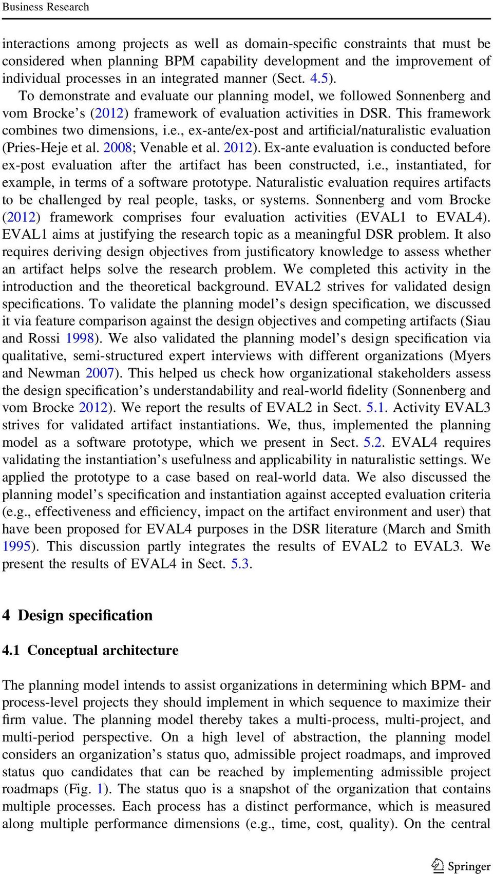 2008; Venable et al. 2012). Ex-ante evaluation is conducted before ex-post evaluation after the artifact has been constructed, i.e., instantiated, for example, in terms of a software prototype.