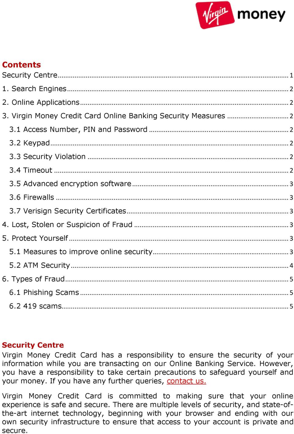 Protect Yourself... 3 5.1 Measures to improve online security... 3 5.2 ATM Security... 4 6. Types of Fraud... 5 6.1 Phishing Scams... 5 6.2 419 scams.