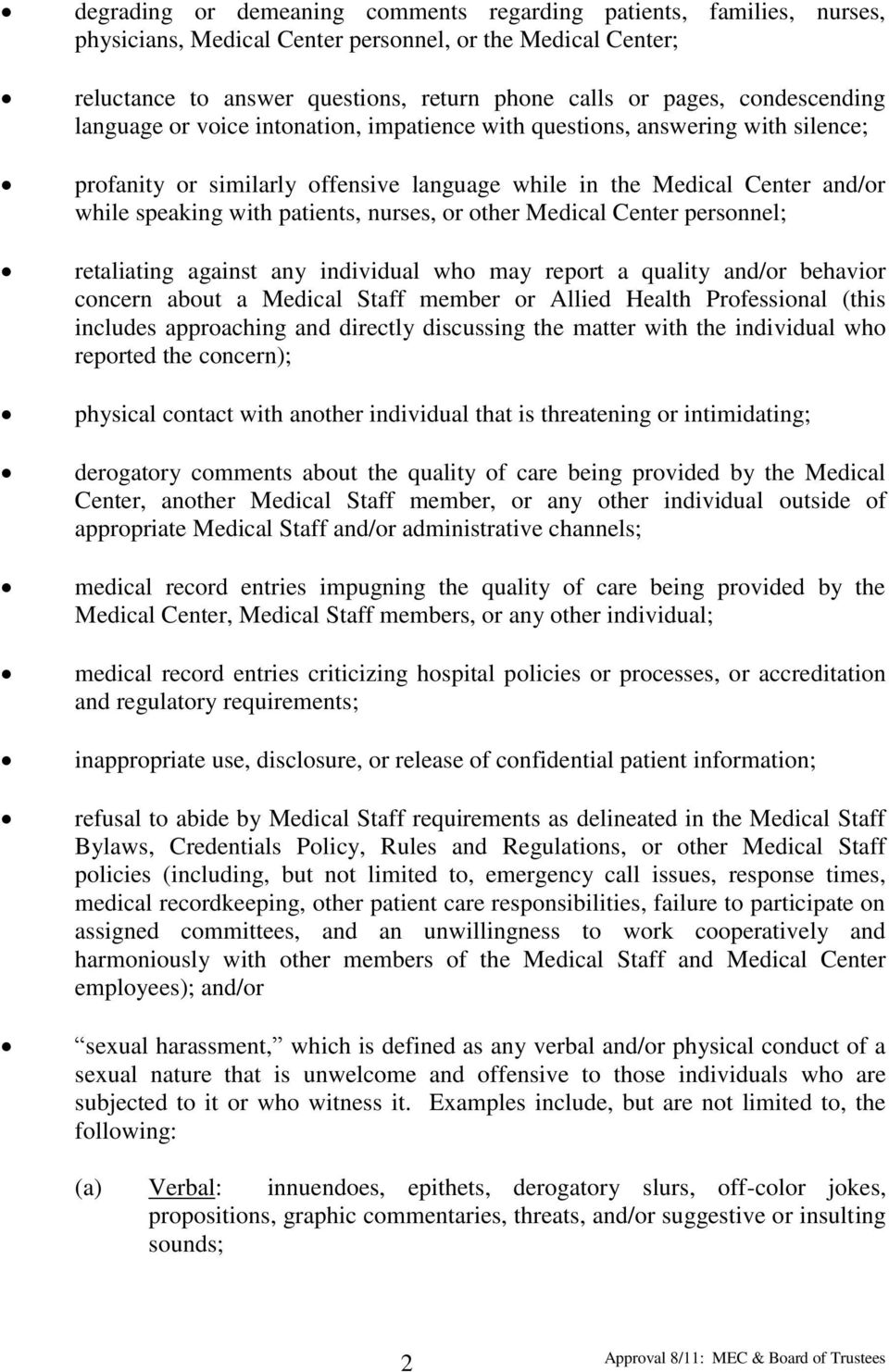 patients, nurses, or other Medical Center personnel; retaliating against any individual who may report a quality and/or behavior concern about a Medical Staff member or Allied Health Professional