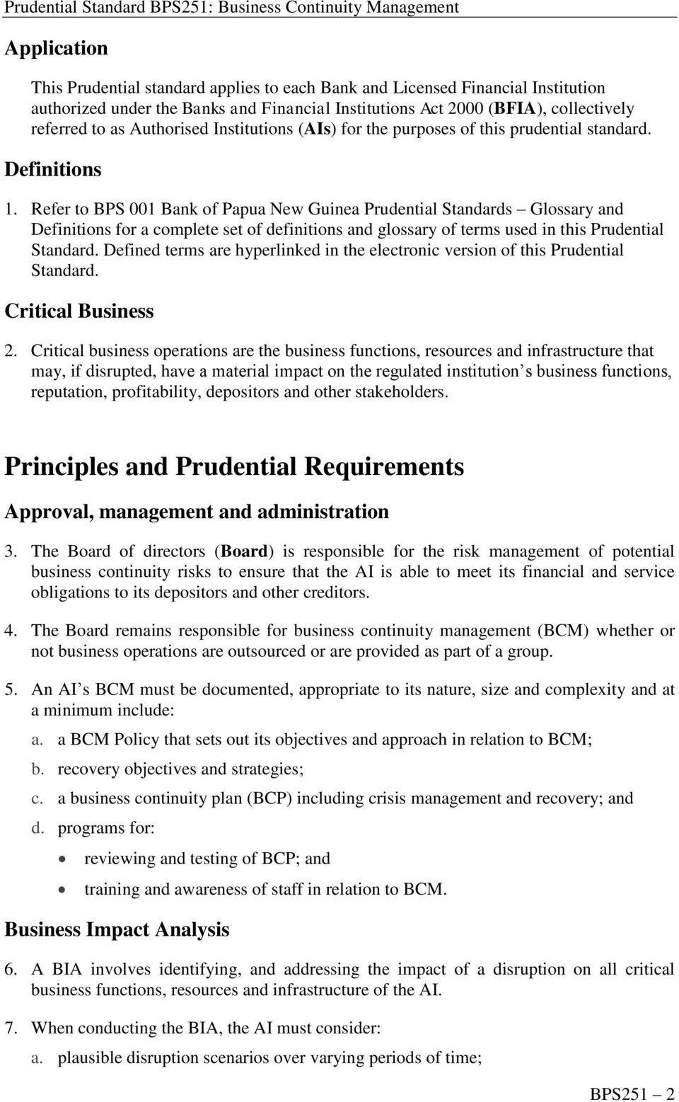 Refer to BPS 001 Bank of Papua New Guinea Prudential Standards Glossary and Definitions for a complete set of definitions and glossary of terms used in this Prudential Standard.