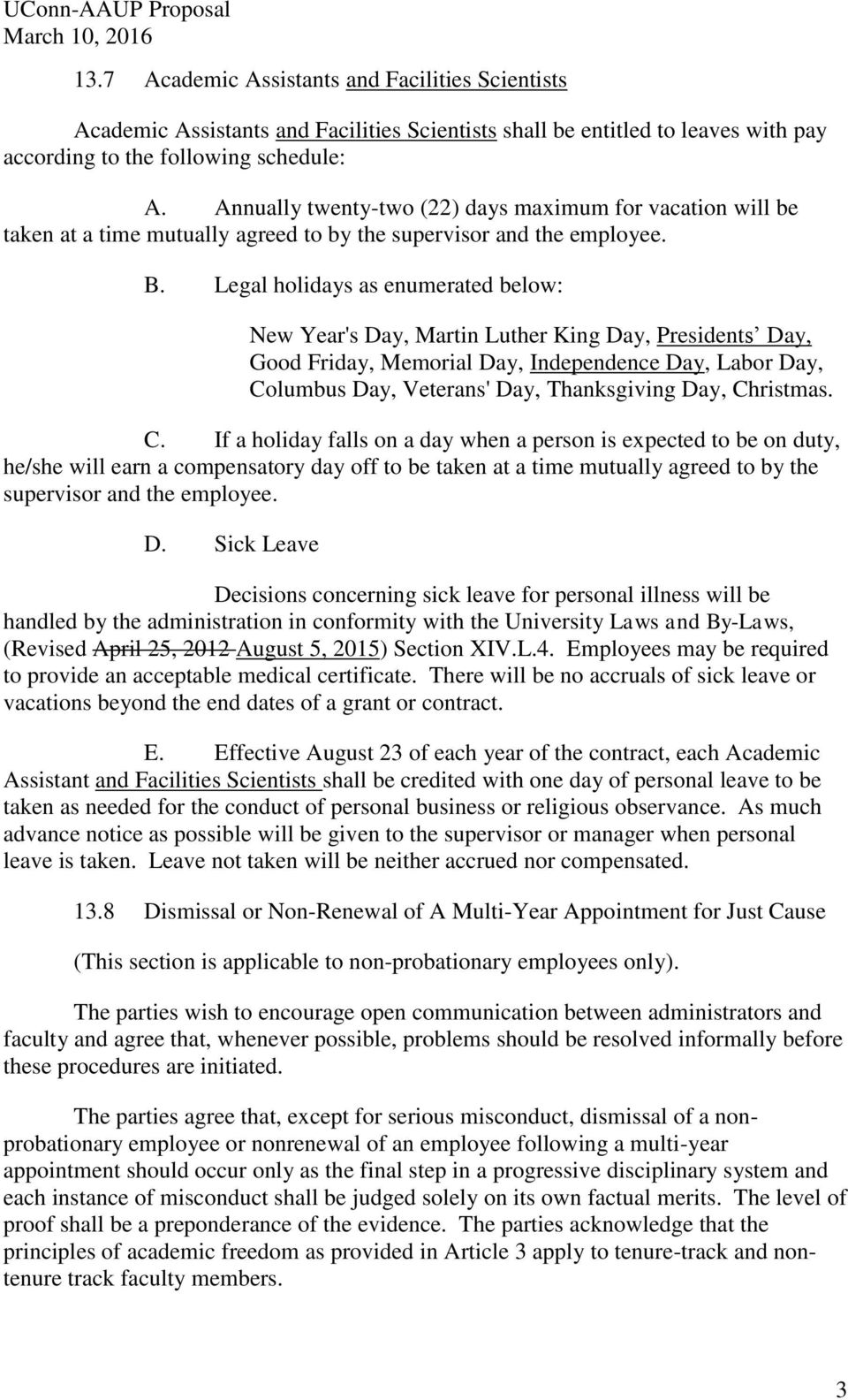 Legal holidays as enumerated below: New Year's Day, Martin Luther King Day, Presidents Day, Good Friday, Memorial Day, Independence Day, Labor Day, Columbus Day, Veterans' Day, Thanksgiving Day,