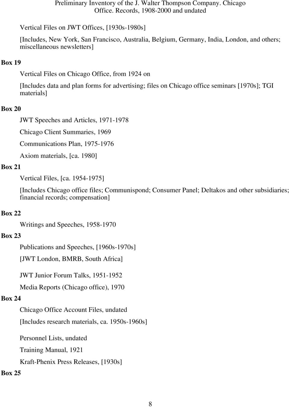 1971-1978 Chicago Client Summaries, 1969 Communications Plan, 1975-1976 Axiom materials, [ca. 1980] Vertical Files, [ca.