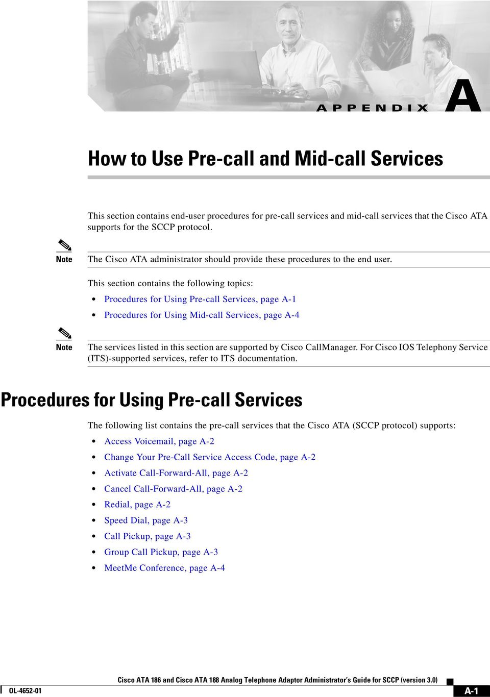 This section contains the following topics: s for Using Pre-call Services, page A-1 s for Using Mid-call Services, page A-4 Note The services listed in this section are supported by Cisco CallManager.