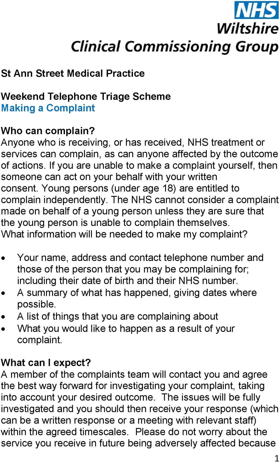 If you are unable to make a complaint yourself, then someone can act on your behalf with your written consent. Young persons (under age 18) are entitled to complain independently.