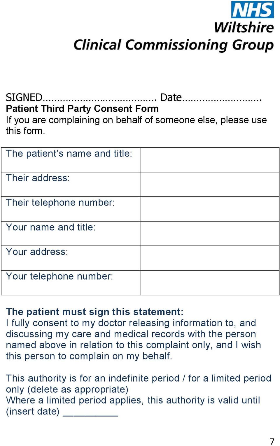 fully consent to my doctor releasing information to, and discussing my care and medical records with the person named above in relation to this complaint only, and I