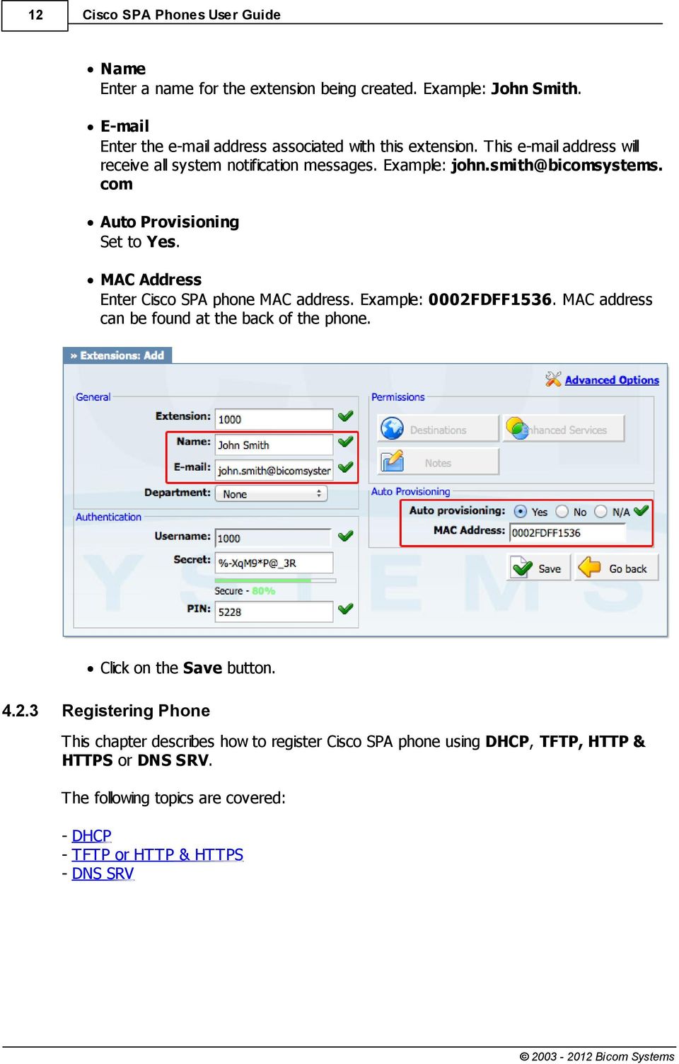 MAC Address Enter Cisco SPA phone MAC address. Example: 0002F