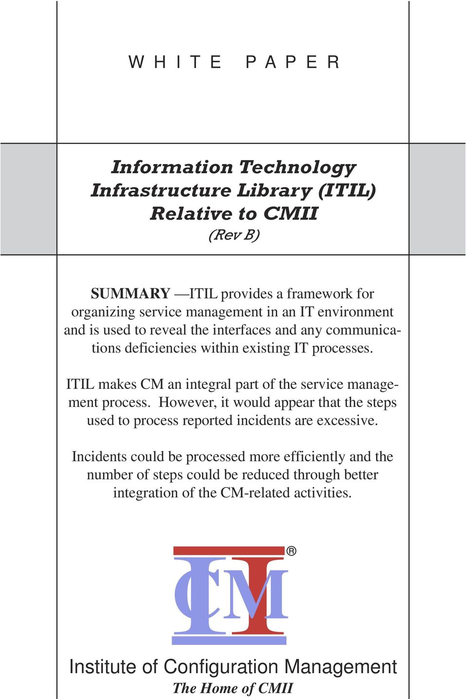 ITIL makes CM an integral part of the service management process. However, it would appear that the steps used to process reported incidents are excessive.