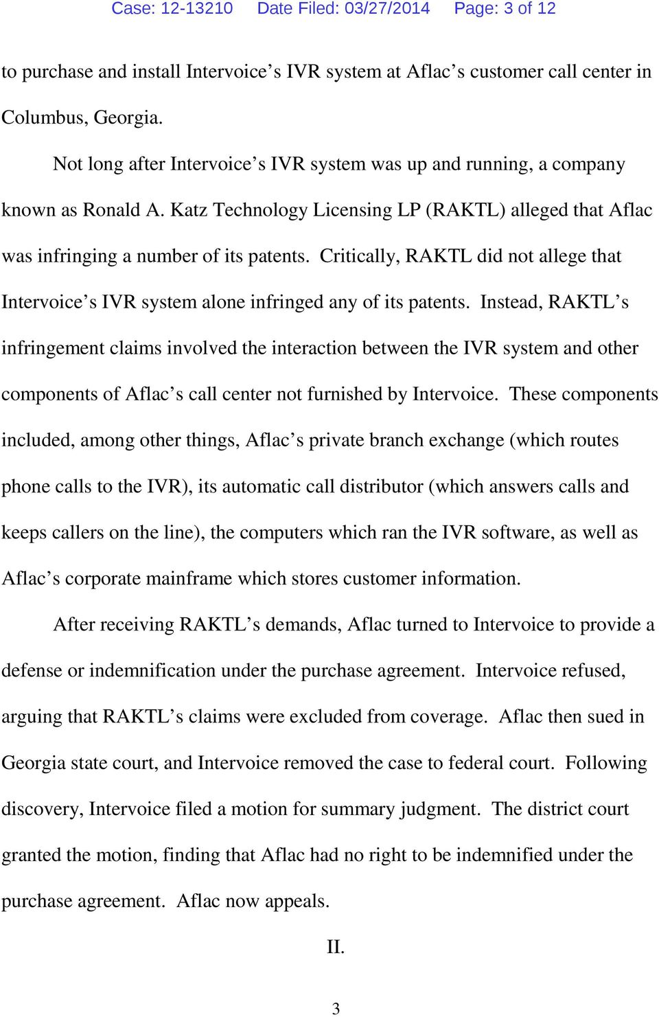 Critically, RAKTL did not allege that Intervoice s IVR system alone infringed any of its patents.