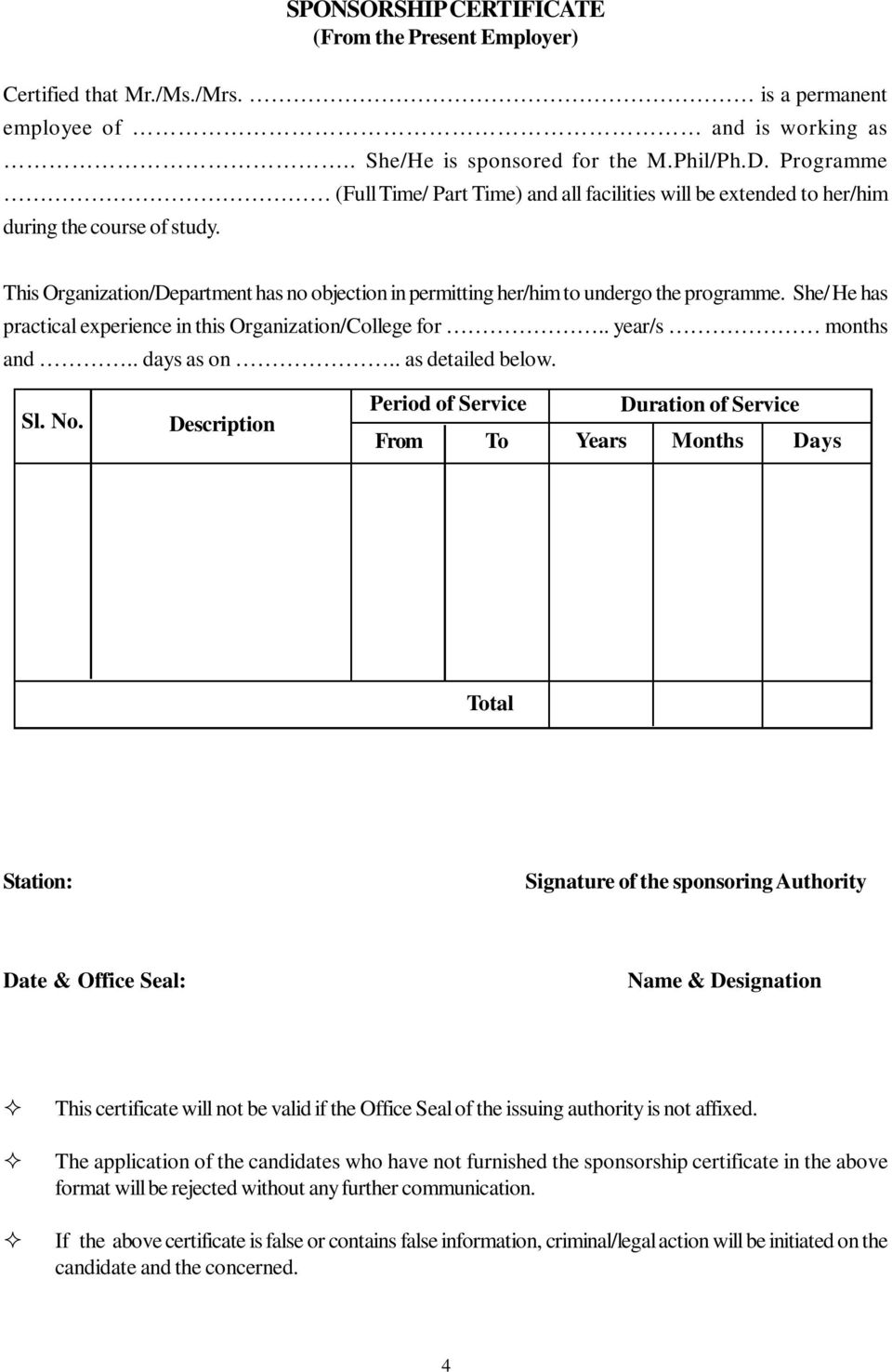 This Organization/Department has no objection in permitting her/him to undergo the programme. She/ He has practical experience in this Organization/College for.. year/s months and.. days as on.