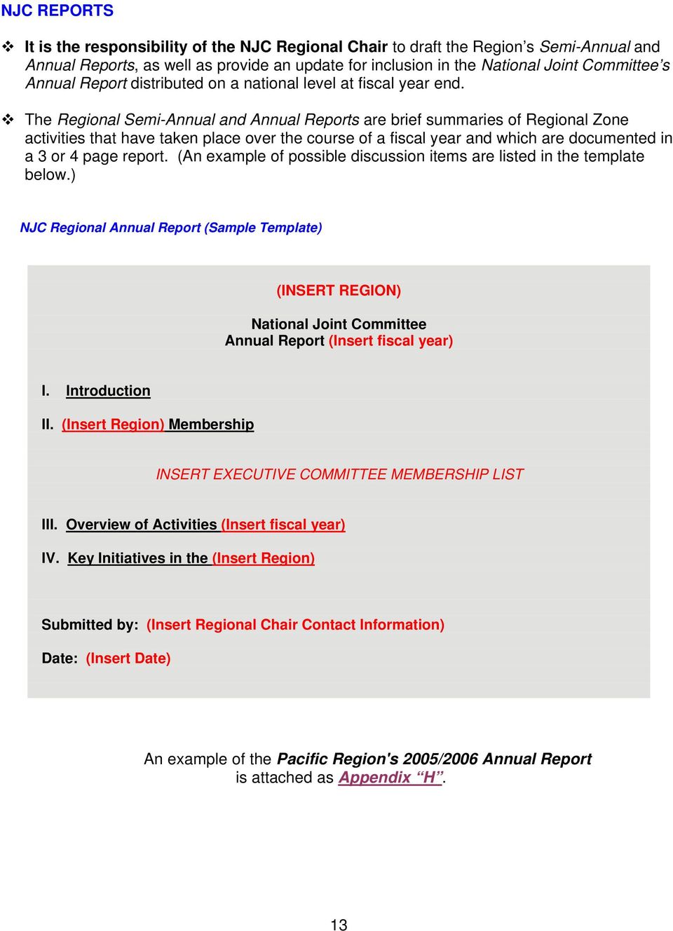 The Regional Semi-Annual and Annual Reports are brief summaries of Regional Zone activities that have taken place over the course of a fiscal year and which are documented in a 3 or 4 page report.