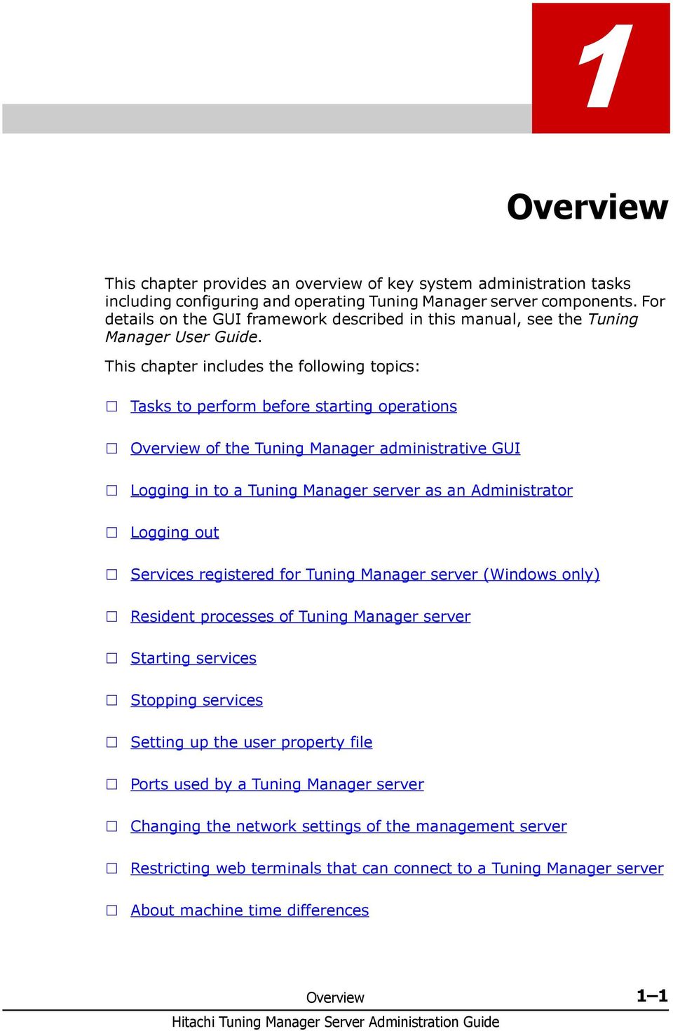 This chapter includes the following topics: Tasks to perform before starting operations Overview of the Tuning Manager administrative GUI Logging in to a Tuning Manager server as an Administrator