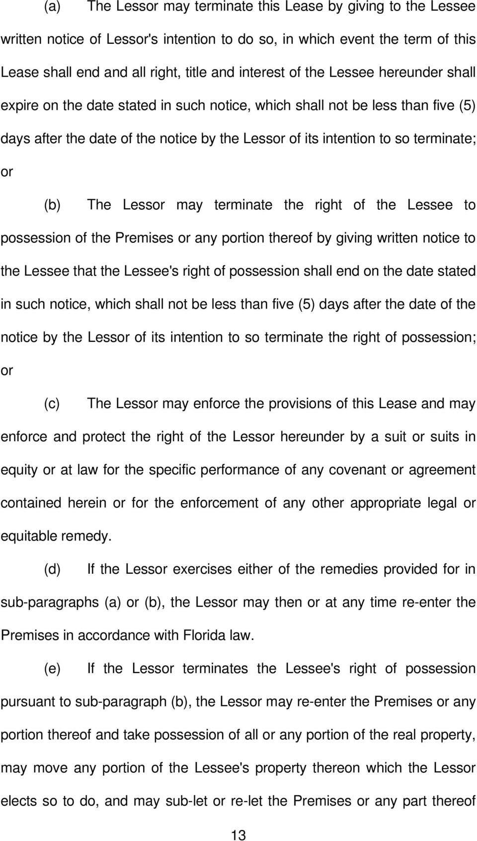 Lessor may terminate the right of the Lessee to possession of the Premises or any portion thereof by giving written notice to the Lessee that the Lessee's right of possession shall end on the date