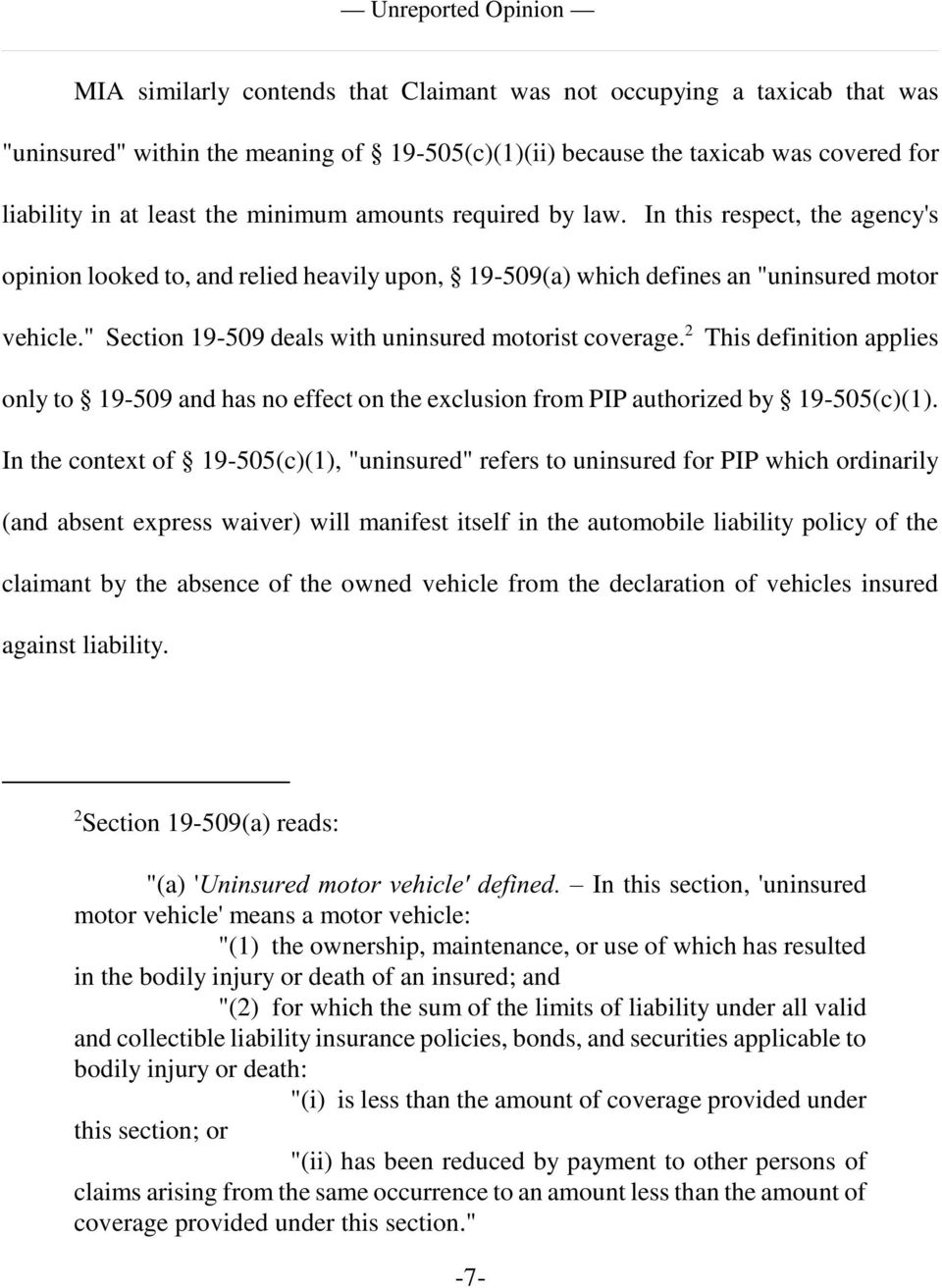 " Section 19-509 deals with uninsured motorist coverage. This definition applies only to 19-509 and has no effect on the exclusion from PIP authorized by 19-505(c)(1).