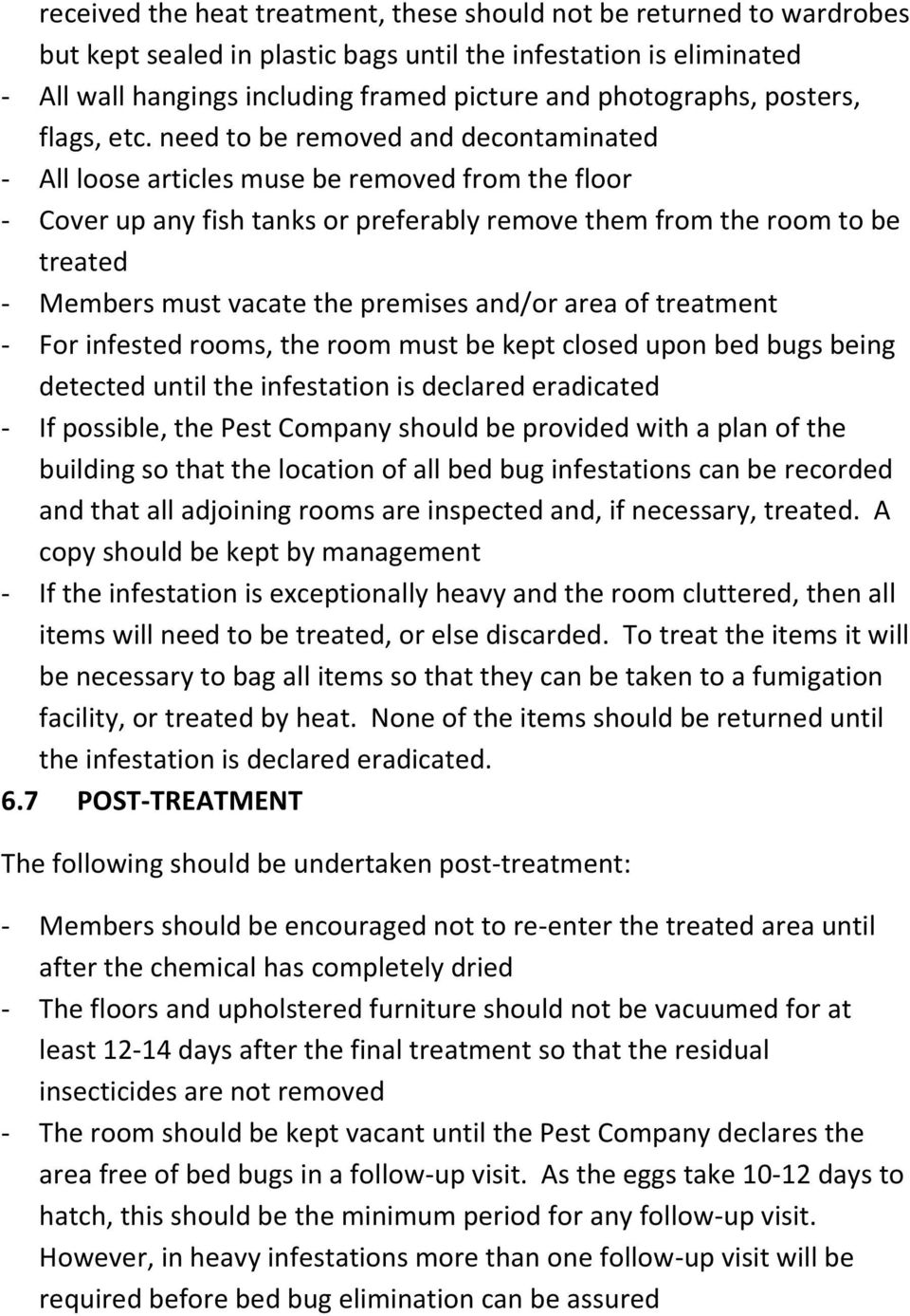 need to be removed and decontaminated - All loose articles muse be removed from the floor - Cover up any fish tanks or preferably remove them from the room to be treated - Members must vacate the