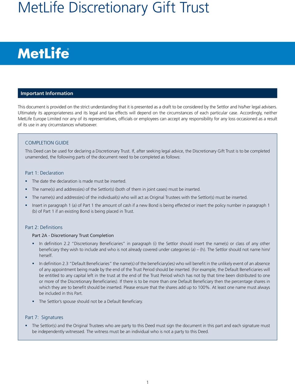 Accordingly, neither MetLife Europe Limited nor any of its representatives, officials or employees can accept any responsibility for any loss occasioned as a result of its use in any circumstances