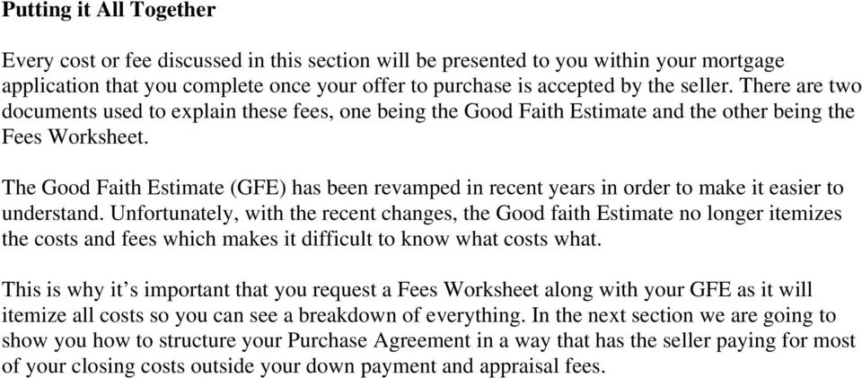 The Good Faith Estimate (GFE) has been revamped in recent years in order to make it easier to understand.