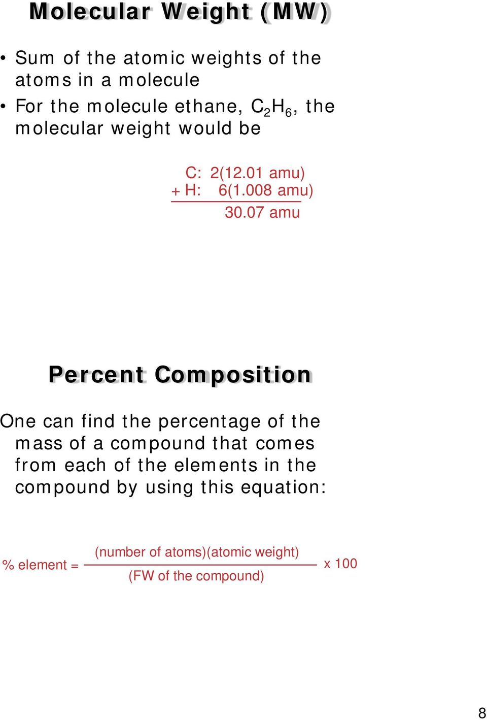 07 amu Percent Composition One can find the percentage of the mass of a compound that comes from each