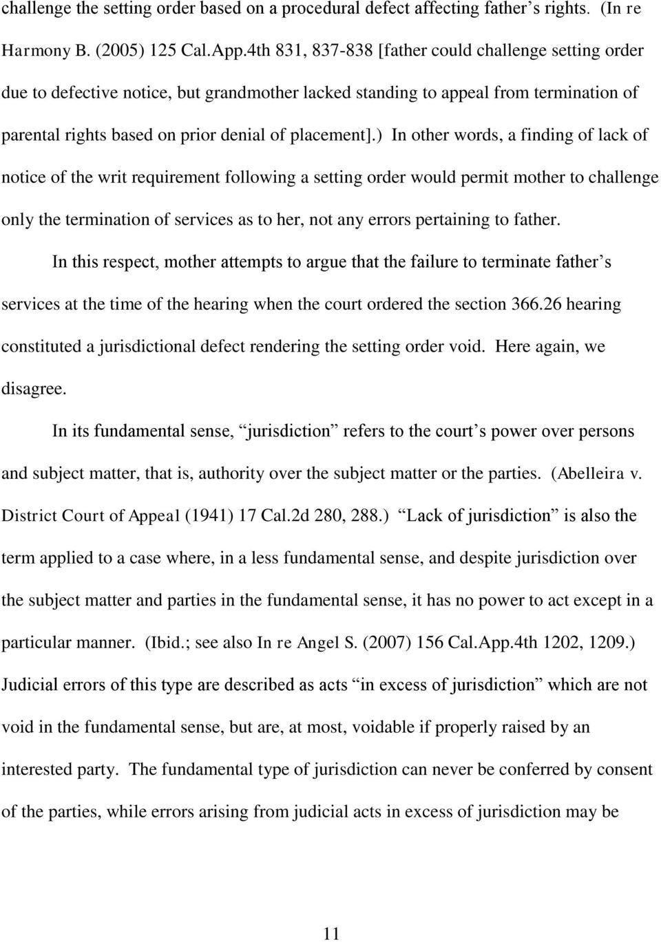 ) In other words, a finding of lack of notice of the writ requirement following a setting order would permit mother to challenge only the termination of services as to her, not any errors pertaining
