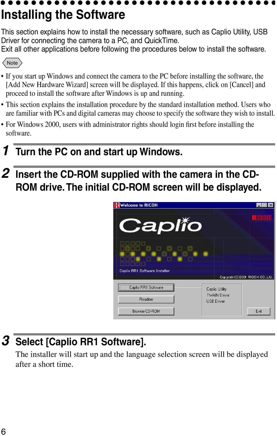 Note If you start up Windows and connect the camera to the PC before installing the software, the [Add New Hardware Wizard] screen will be displayed.