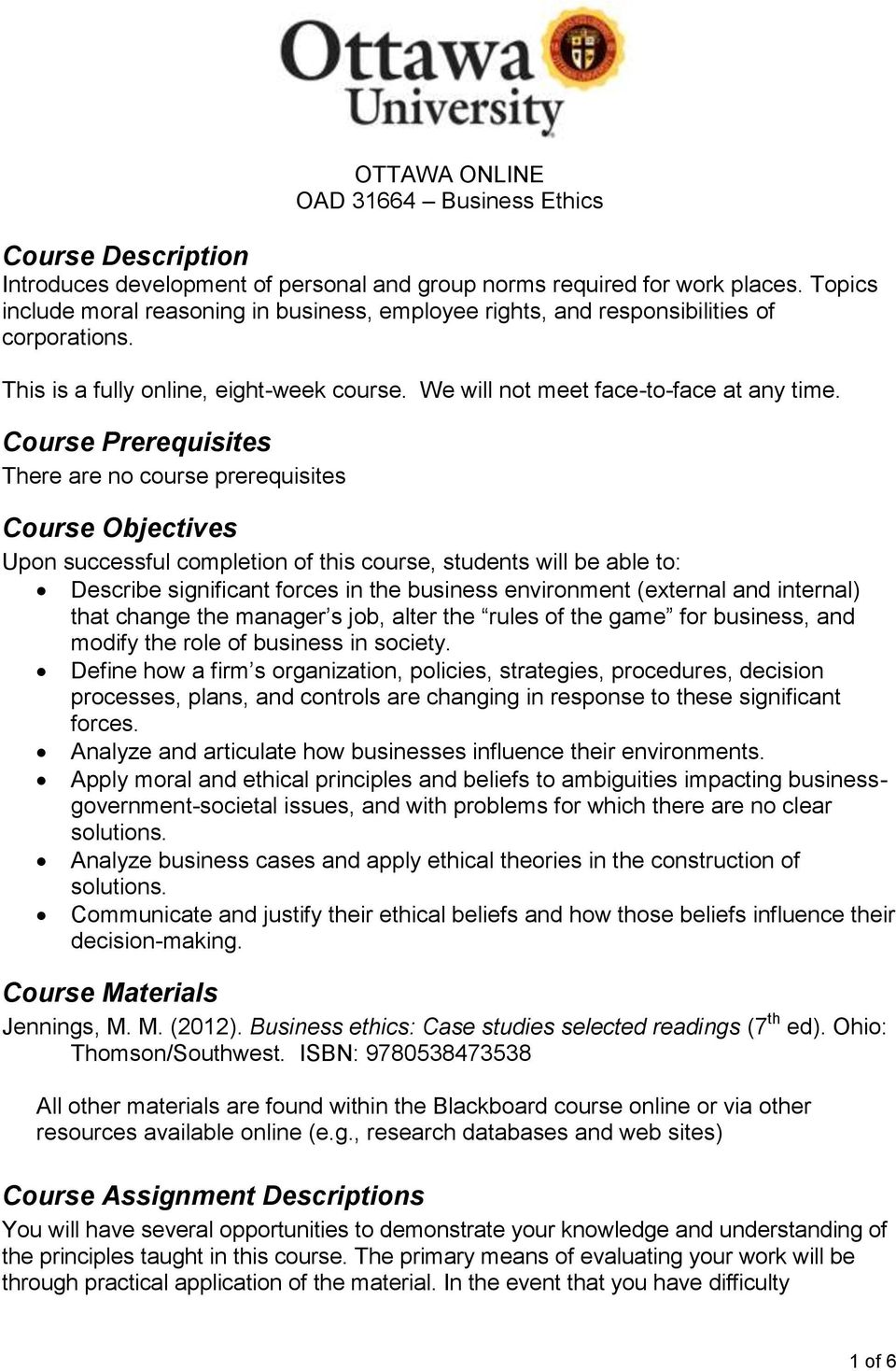 Course Prerequisites There are no course prerequisites Course Objectives Upon successful completion of this course, students will be able to: Describe significant forces in the business environment