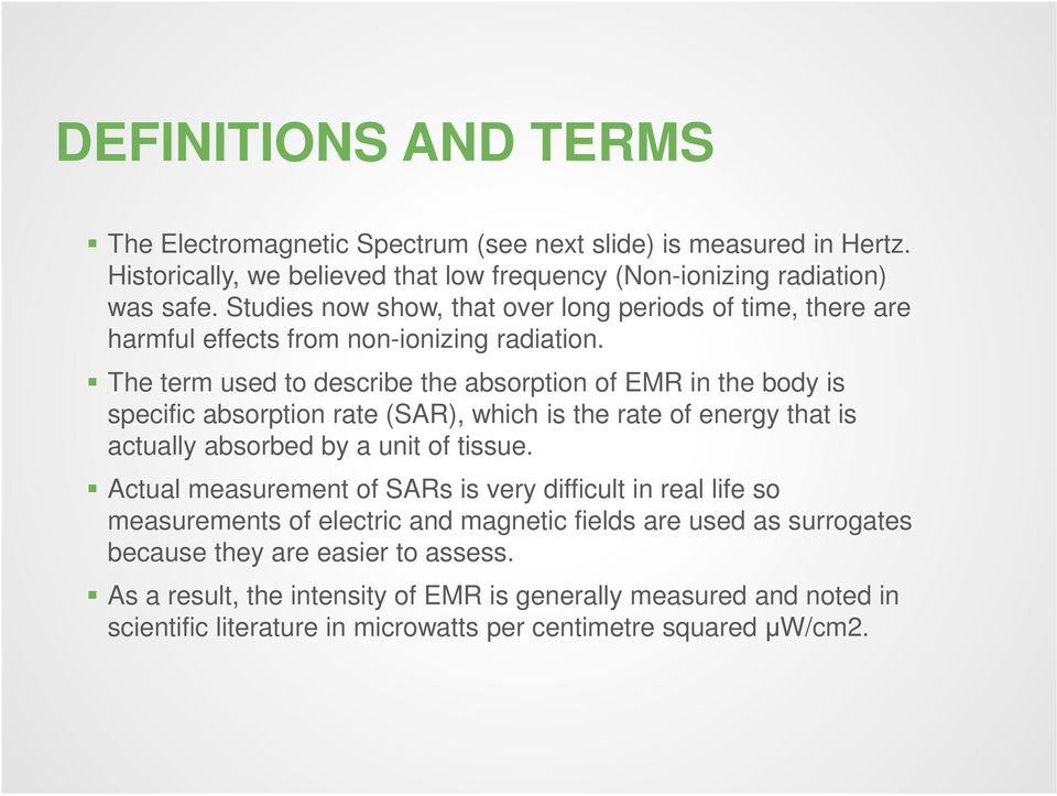 The term used to describe the absorption of EMR in the body is specific absorption rate (SAR), which is the rate of energy that is actually absorbed by a unit of tissue.