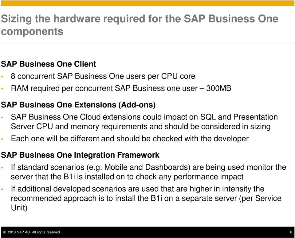 different and should be checked with the developer SAP Business One Integr