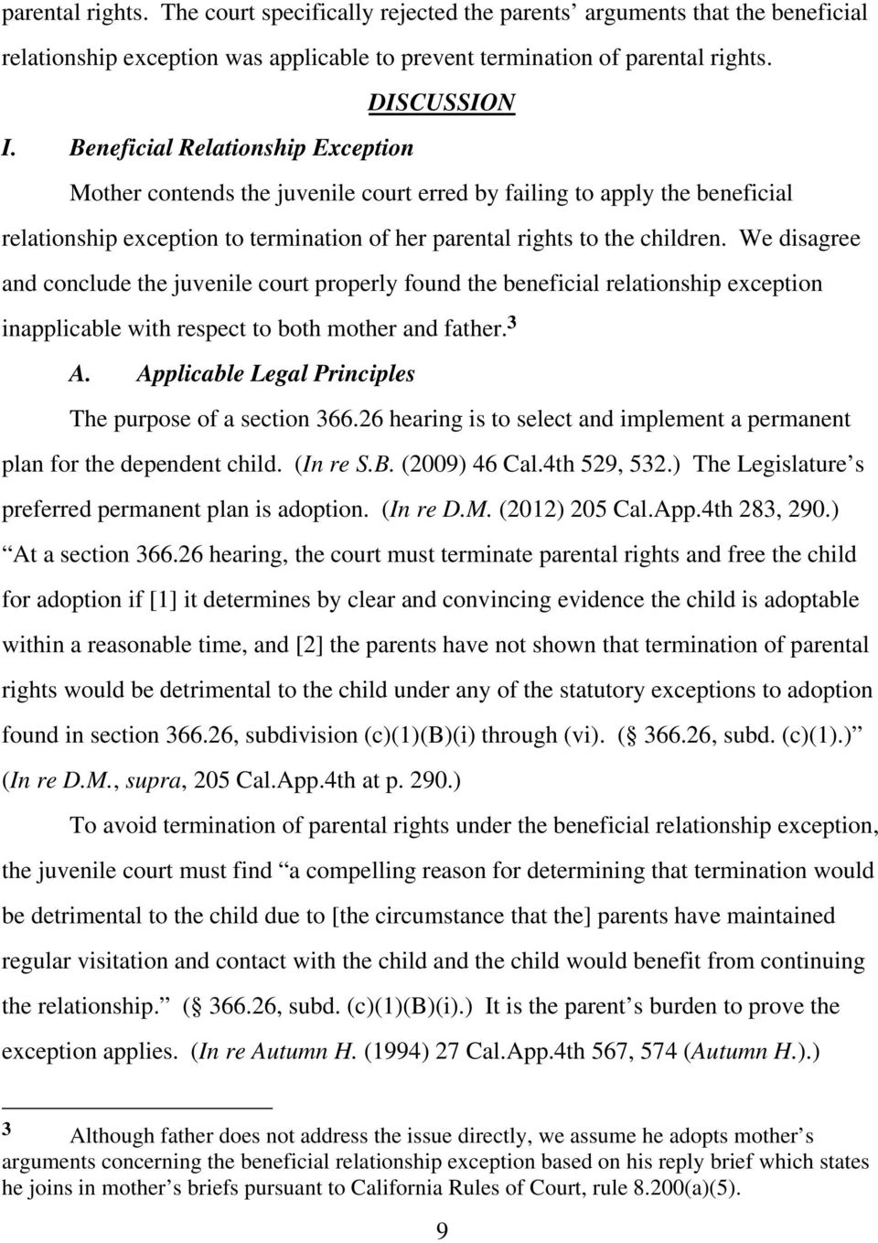 We disagree and conclude the juvenile court properly found the beneficial relationship exception inapplicable with respect to both mother and father. 3 A.
