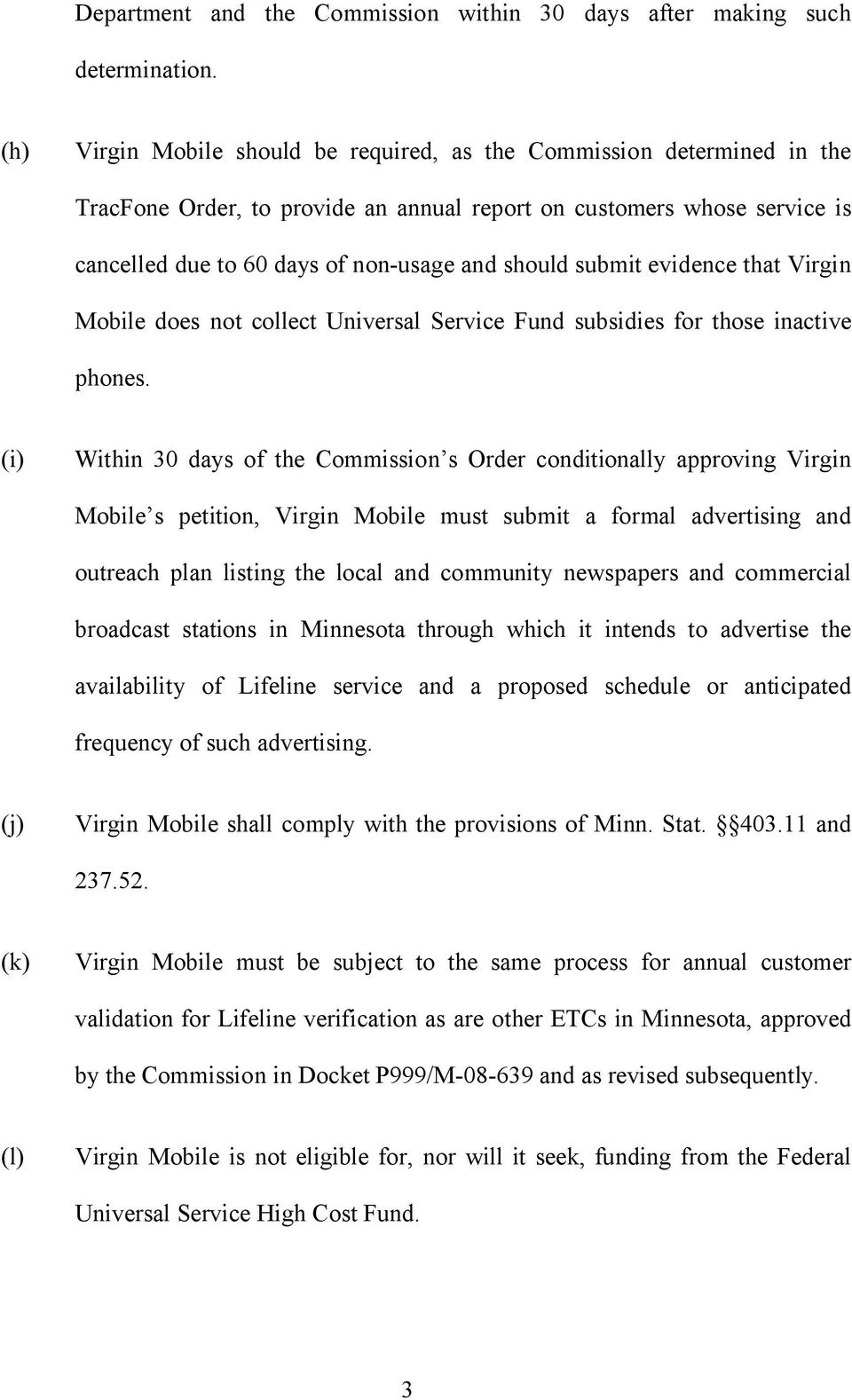 submit evidence that Virgin Mobile does not collect Universal Service Fund subsidies for those inactive phones.