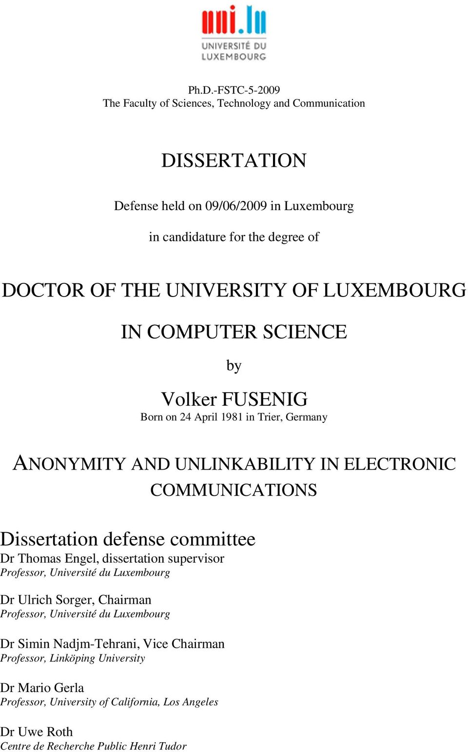 Dissertation defense committee Dr Thomas Engel, dissertation supervisor Professor, Université du Luxembourg Dr Ulrich Sorger, Chairman Professor, Université du Luxembourg