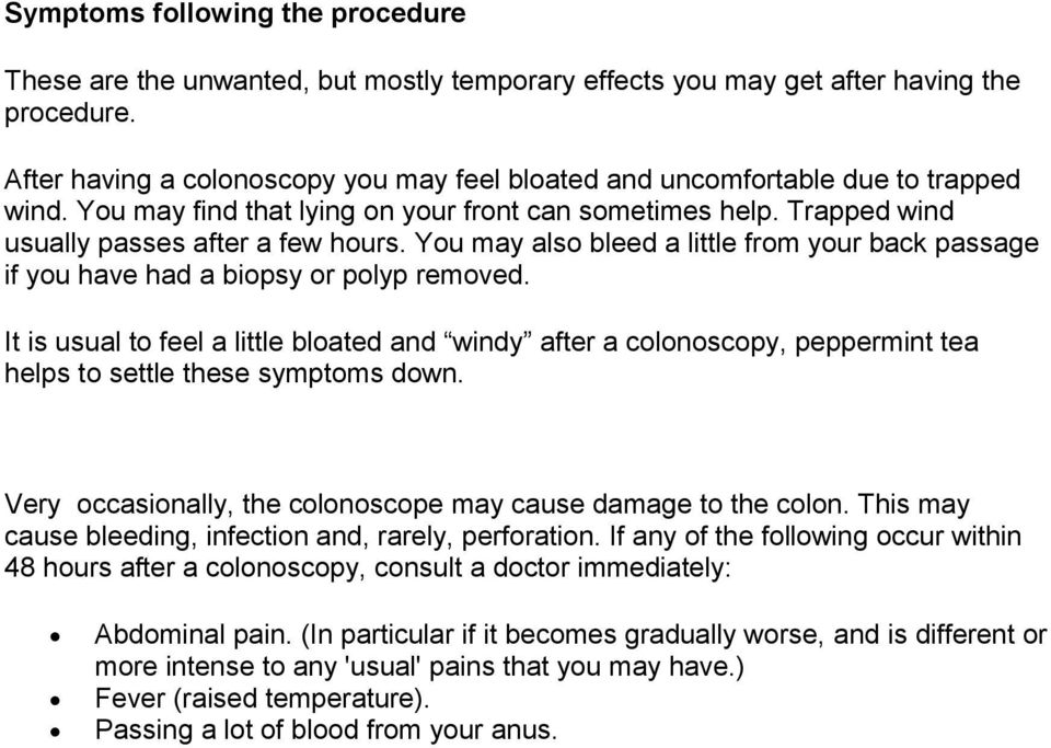 You may also bleed a little from your back passage if you have had a biopsy or polyp removed.