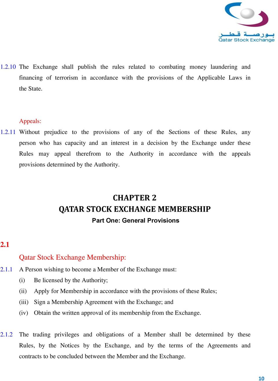 Authority in accordance with the appeals provisions determined by the Authority. CHAPTER 2 QATAR STOCK EXCHANGE MEMBERSHIP Part One: General Provisions 2.1 