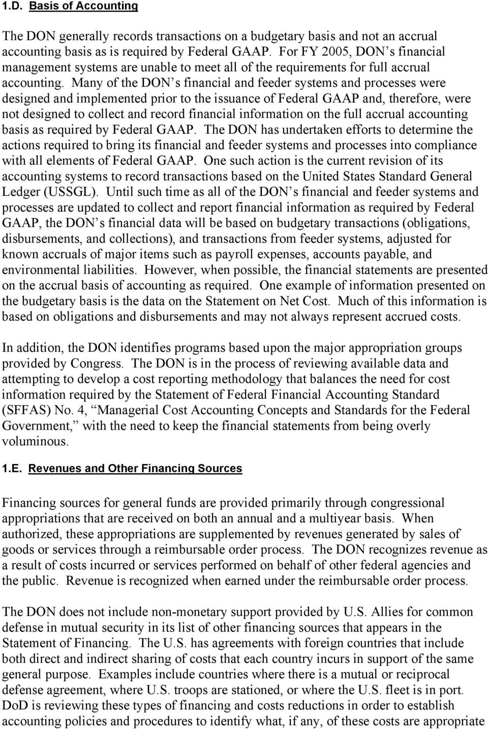 Many of the DON s financial and feeder systems and processes were designed and implemented prior to the issuance of Federal GAAP and, therefore, were not designed to collect and record financial