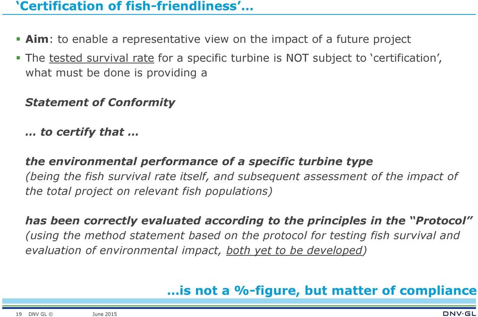 itself, and subsequent assessment of the impact of the total project on relevant fish populations) has been correctly evaluated according to the principles in the Protocol