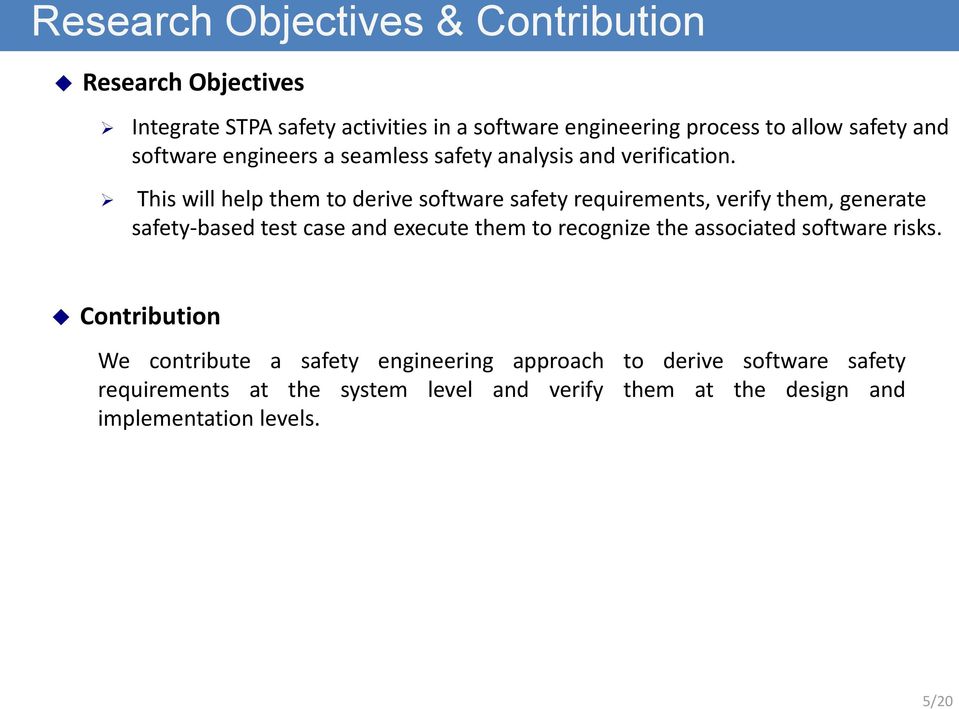 This will help them to derive software safety requirements, verify them, generate safety-based test case and execute them to recognize