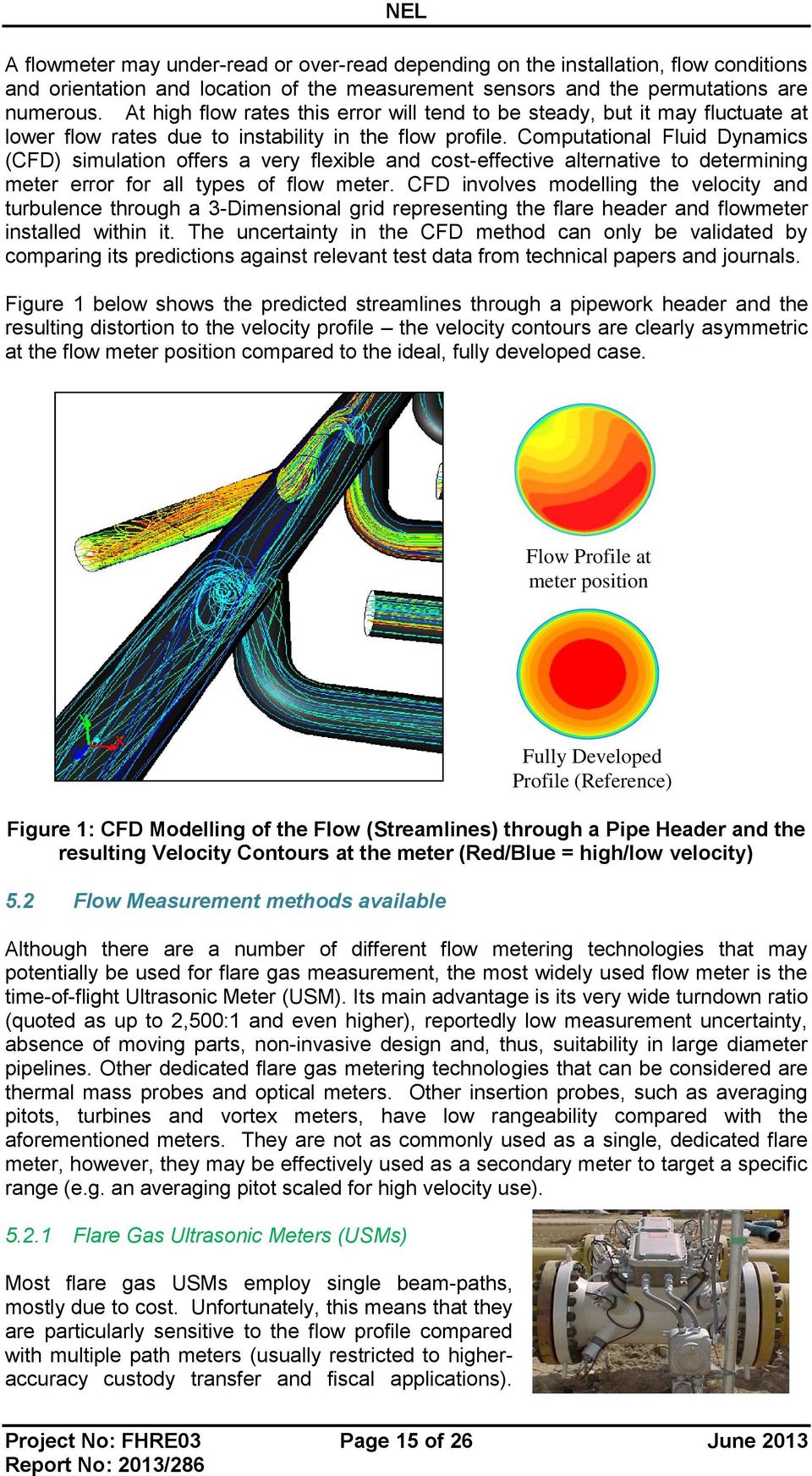 Computational Fluid Dynamics (CFD) simulation offers a very flexible and cost-effective alternative to determining meter error for all types of flow meter.