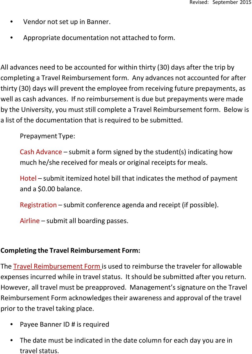 If no reimbursement is due but prepayments were made by the University, you must still complete a Travel Reimbursement form. Below is a list of the documentation that is required to be submitted.