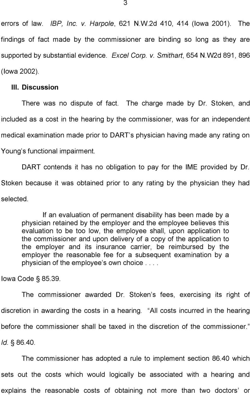Stoken, and included as a cost in the hearing by the commissioner, was for an independent medical examination made prior to DART s physician having made any rating on Young s functional impairment.