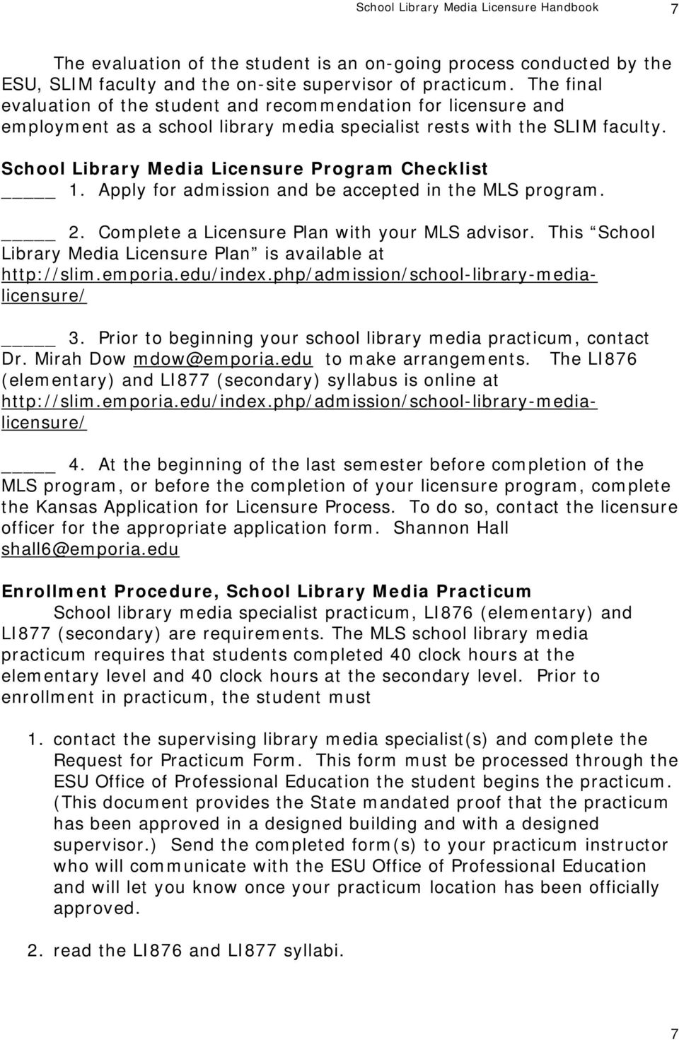 School Library Media Licensure Program Checklist 1. Apply for admission and be accepted in the MLS program. 2. Complete a Licensure Plan with your MLS advisor.