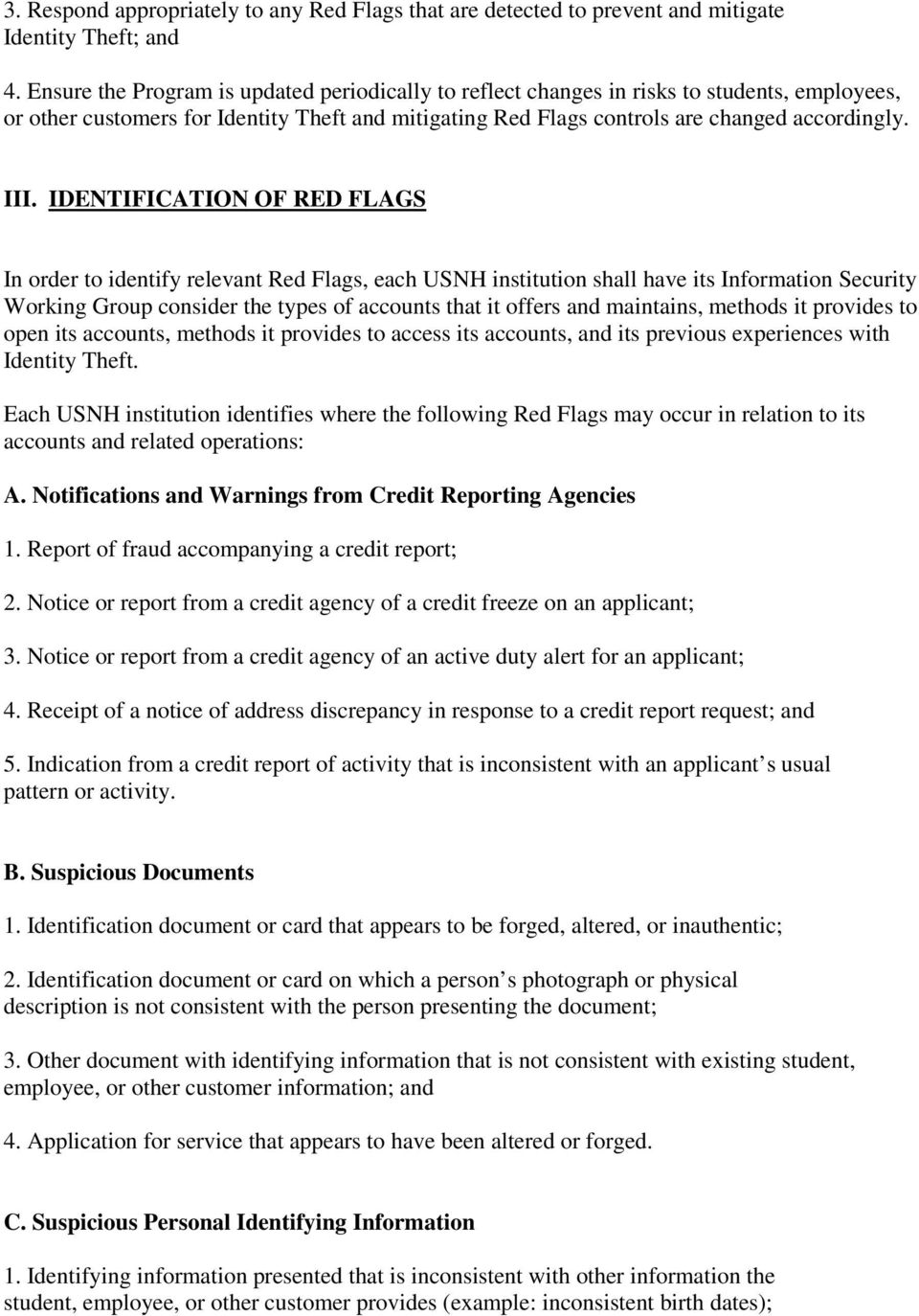 IDENTIFICATION OF RED FLAGS In order to identify relevant Red Flags, each USNH institution shall have its Information Security Working Group consider the types of accounts that it offers and