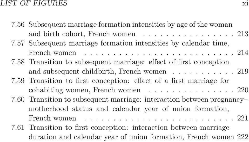 58 Transition to subsequent marriage: effect of first conception and subsequent childbirth, French women........... 219 7.