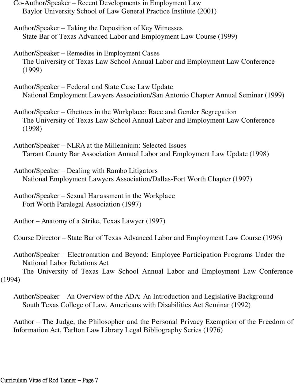 Chapter Annual Seminar (1999) Author/Speaker Ghettoes in the Workplace: Race and Gender Segregation (1998) Author/Speaker NLRA at the Millennium: Selected Issues Tarrant County Bar Association Annual