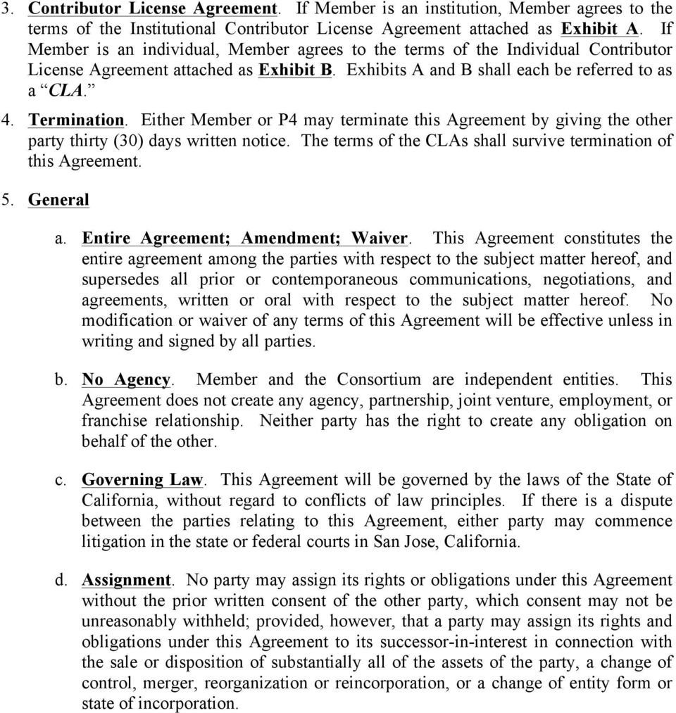 Either Member or P4 may terminate this Agreement by giving the other party thirty (30) days written notice. The terms of the CLAs shall survive termination of this Agreement. 5. General a.