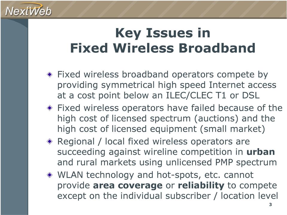 equipment (small market) Regional / local fixed wireless operators are succeeding against wireline competition in urban and rural markets using